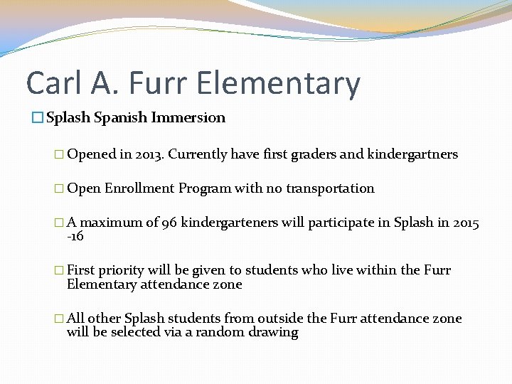 Carl A. Furr Elementary �Splash Spanish Immersion � Opened in 2013. Currently have first