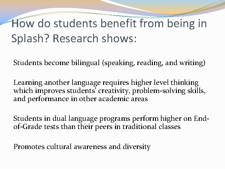 How do students benefit from being in Splash? Research shows: Students become bilingual (speaking,