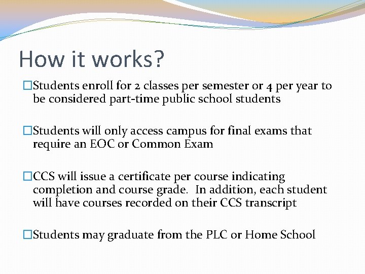 How it works? �Students enroll for 2 classes per semester or 4 per year