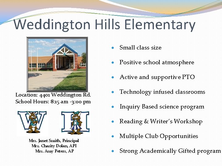 Weddington Hills Elementary Small class size Positive school atmosphere Active and supportive PTO Location: