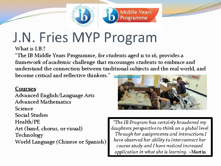 J. N. Fries MYP Program What is I. B. ? “The IB Middle Years