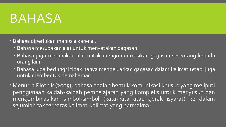 BAHASA Bahasa diperlukan manusia karena : Bahasa merupakan alat untuk menyatakan gagasan Bahasa juga