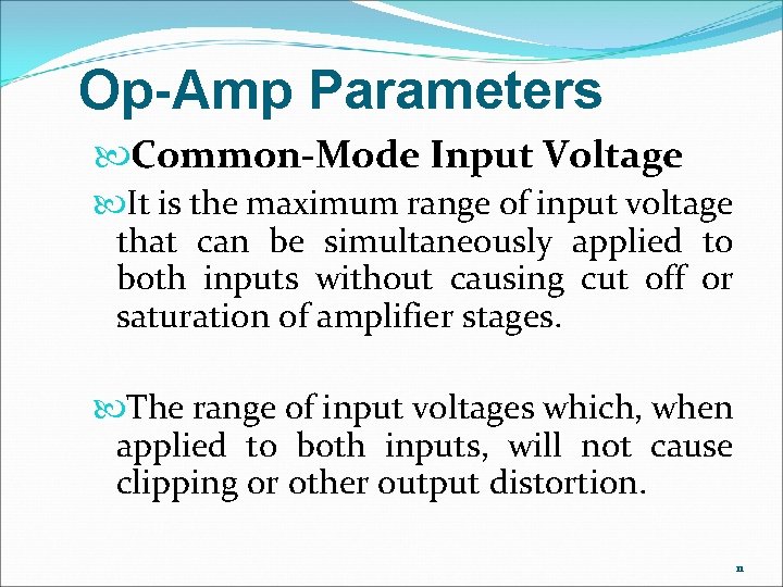 Op-Amp Parameters Common-Mode Input Voltage It is the maximum range of input voltage that