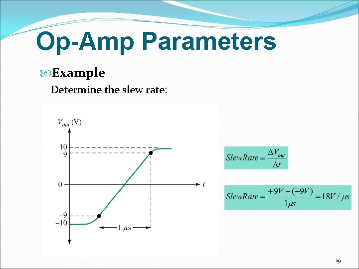 Op-Amp Parameters Example Determine the slew rate: 19 