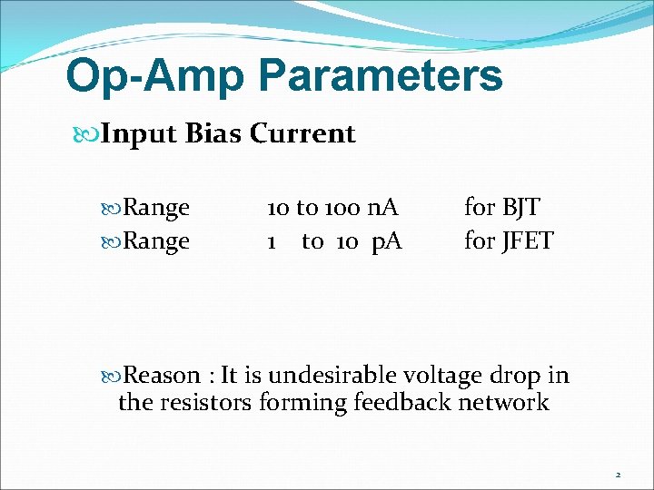 Op-Amp Parameters Input Bias Current Range 10 to 100 n. A 1 to 10