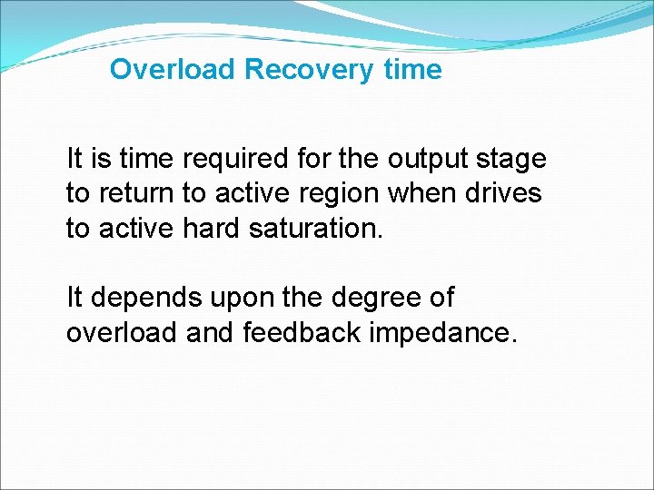 Overload Recovery time It is time required for the output stage to return to