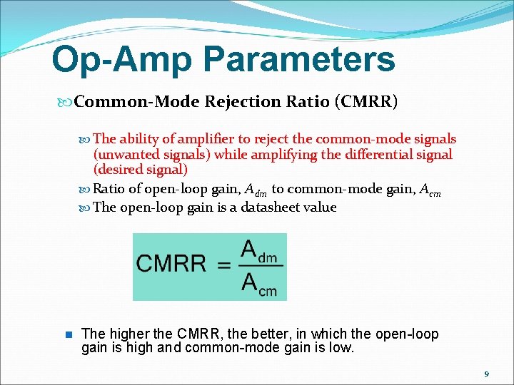 Op-Amp Parameters Common-Mode Rejection Ratio (CMRR) The ability of amplifier to reject the common-mode