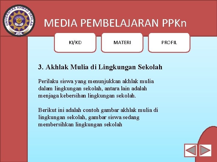 MEDIA PEMBELAJARAN PPKn KI/KD MATERI PROFIL 3. Akhlak Mulia di Lingkungan Sekolah Perilaku siswa