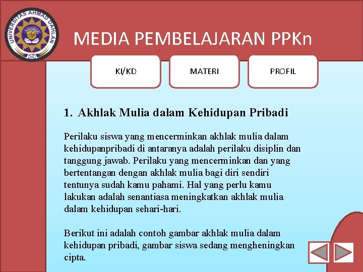 MEDIA PEMBELAJARAN PPKn KI/KD MATERI PROFIL 1. Akhlak Mulia dalam Kehidupan Pribadi Perilaku siswa