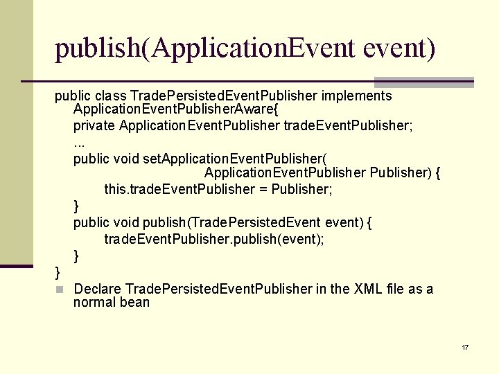 publish(Application. Event event) public class Trade. Persisted. Event. Publisher implements Application. Event. Publisher. Aware{