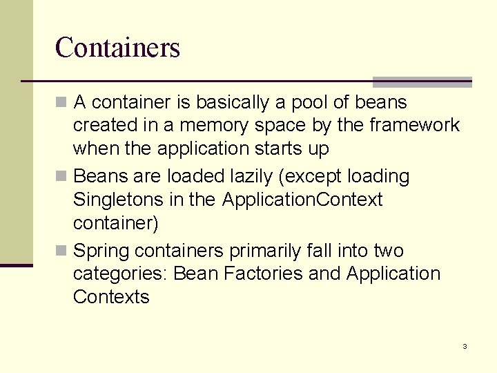 Containers n A container is basically a pool of beans created in a memory