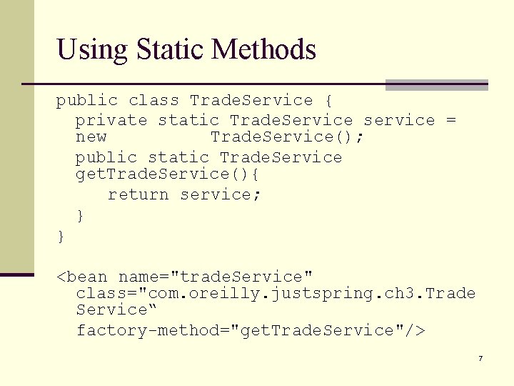 Using Static Methods public class Trade. Service { private static Trade. Service service =