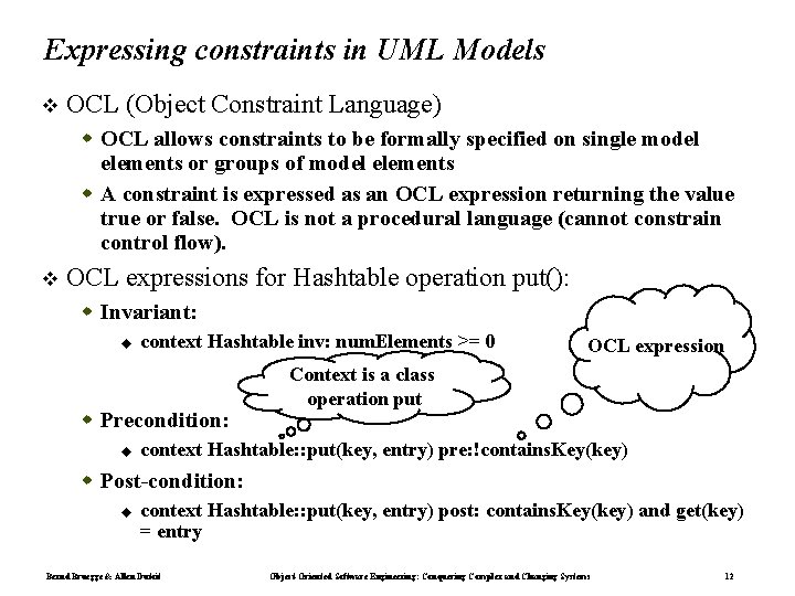 Expressing constraints in UML Models OCL (Object Constraint Language) OCL allows constraints to be Expressing constraints in UML Models OCL (Object Constraint Language) OCL allows constraints to be