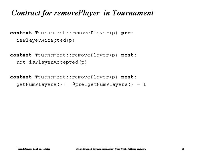 Contract for remove. Player in Tournament context Tournament: : remove. Player(p) pre: is. Player. Contract for remove. Player in Tournament context Tournament: : remove. Player(p) pre: is. Player.