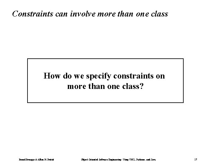 Constraints can involve more than one class How do we specify constraints on more Constraints can involve more than one class How do we specify constraints on more