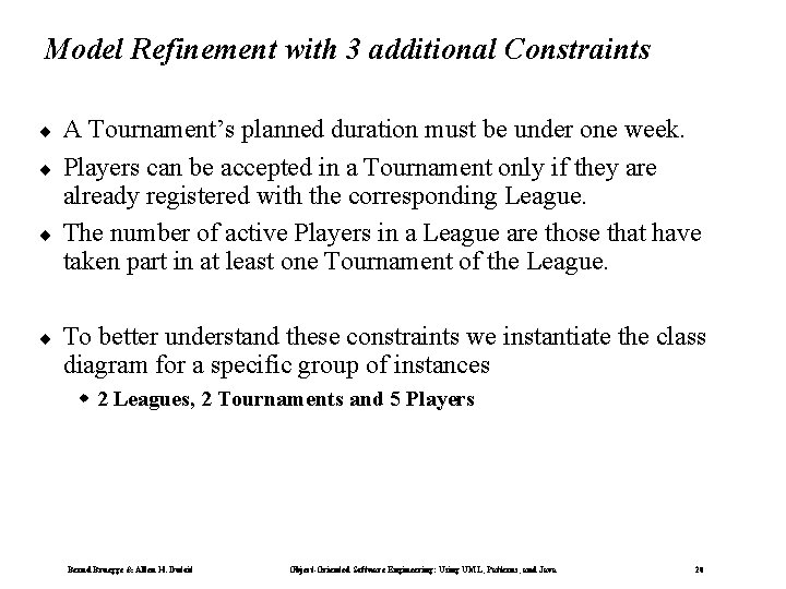 Model Refinement with 3 additional Constraints ¨ ¨ A Tournament’s planned duration must be Model Refinement with 3 additional Constraints ¨ ¨ A Tournament’s planned duration must be