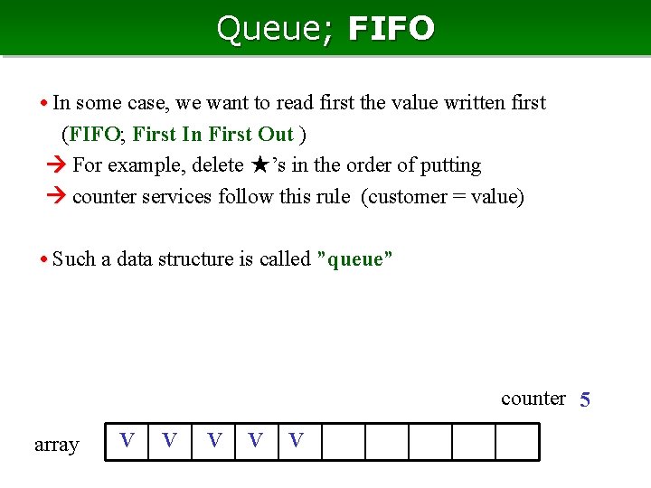 Queue; FIFO • In some case, we want to read first the value written Queue; FIFO • In some case, we want to read first the value written