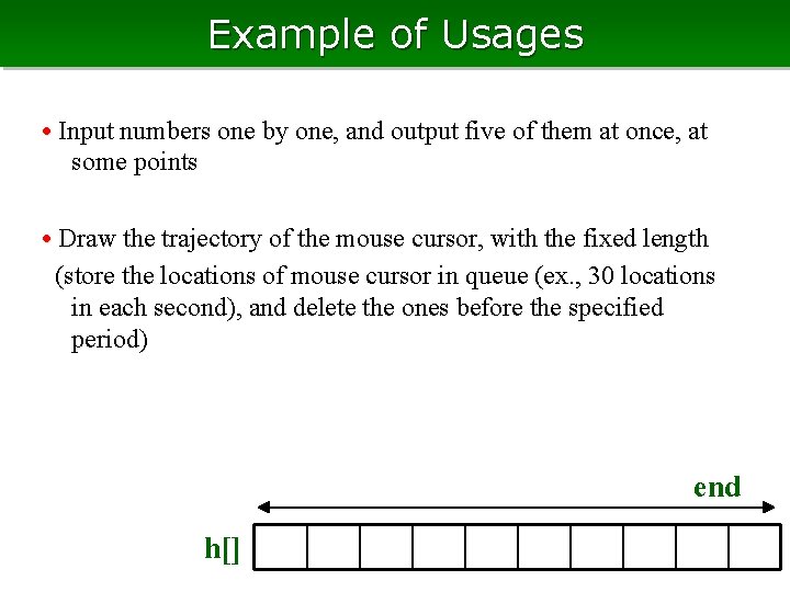 Example of Usages • Input numbers one by one, and output five of them Example of Usages • Input numbers one by one, and output five of them