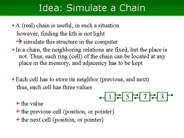 Idea: Simulate a Chain • A (real) chain is useful, in such a situation Idea: Simulate a Chain • A (real) chain is useful, in such a situation