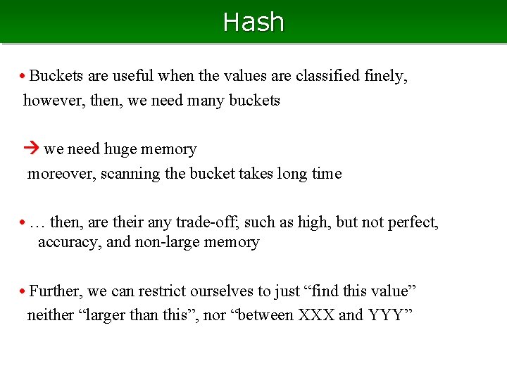 Hash • Buckets are useful when the values are classified finely, however, then, we Hash • Buckets are useful when the values are classified finely, however, then, we