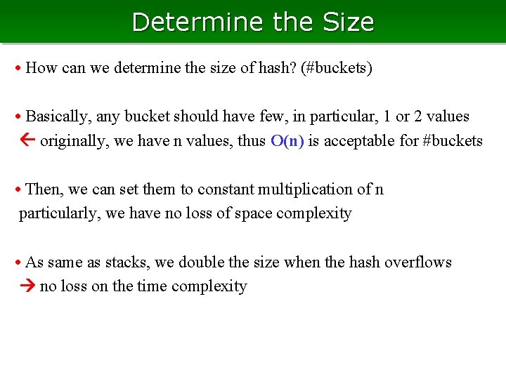 Determine the Size • How can we determine the size of hash? (#buckets) • Determine the Size • How can we determine the size of hash? (#buckets) •