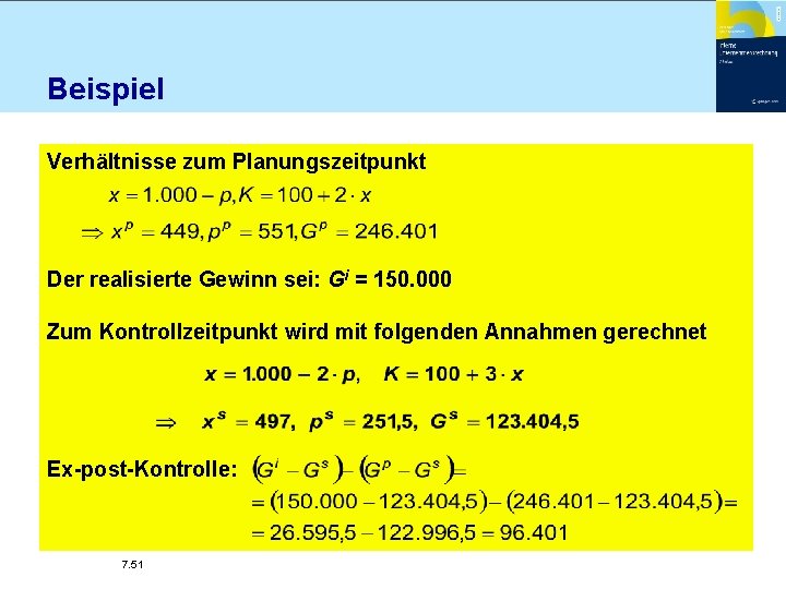 Beispiel Verhältnisse zum Planungszeitpunkt Der realisierte Gewinn sei: Gi = 150. 000 Zum Kontrollzeitpunkt