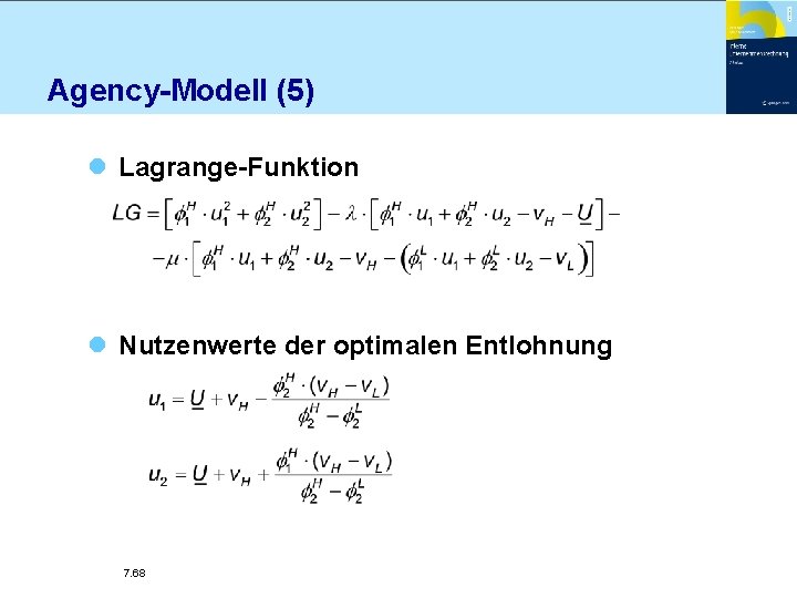 Agency-Modell (5) l Lagrange-Funktion l Nutzenwerte der optimalen Entlohnung 7. 68 