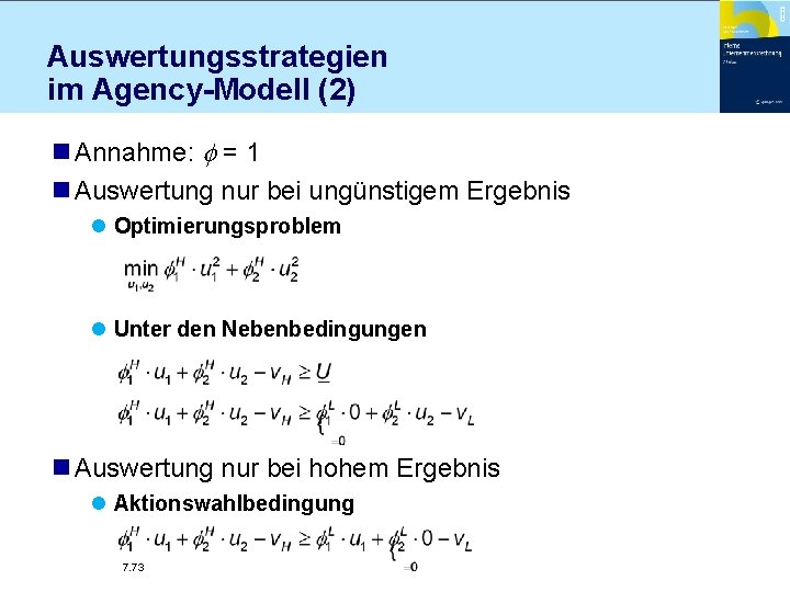 Auswertungsstrategien im Agency-Modell (2) n Annahme: = 1 n Auswertung nur bei ungünstigem Ergebnis