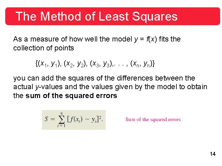 The Method of Least Squares As a measure of how well the model y