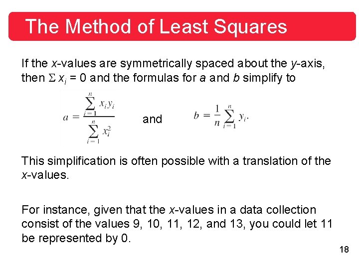 The Method of Least Squares If the x-values are symmetrically spaced about the y-axis,
