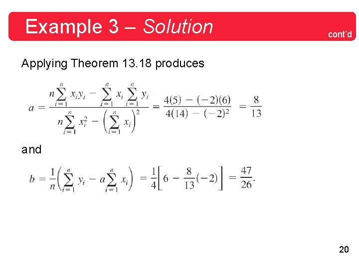Example 3 – Solution cont’d Applying Theorem 13. 18 produces and 20 