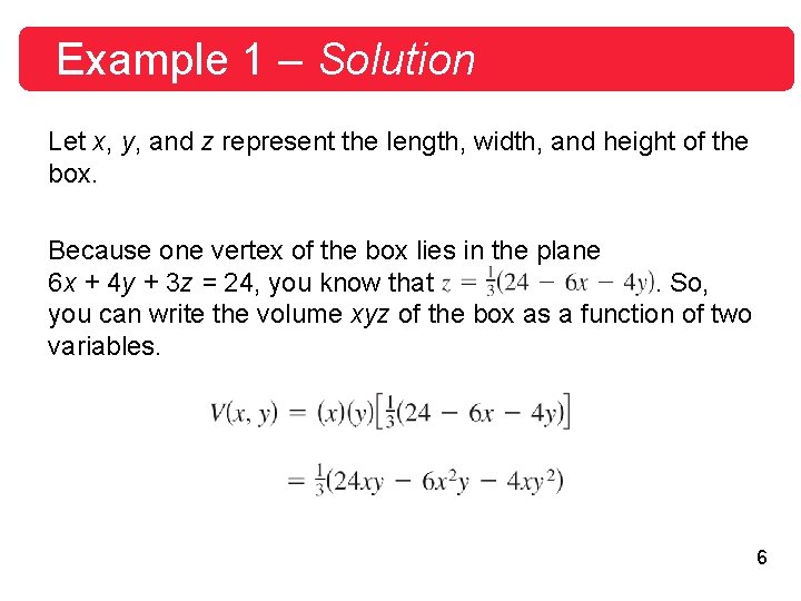 Example 1 – Solution Let x, y, and z represent the length, width, and