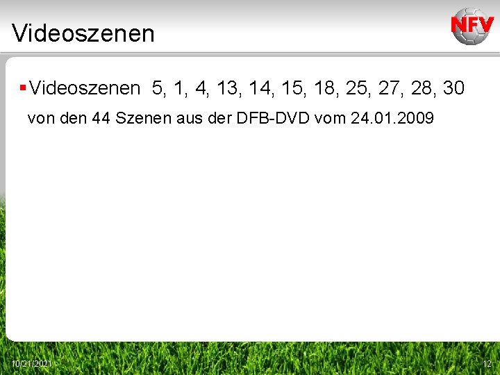 Videoszenen § Videoszenen 5, 1, 4, 13, 14, 15, 18, 25, 27, 28, 30