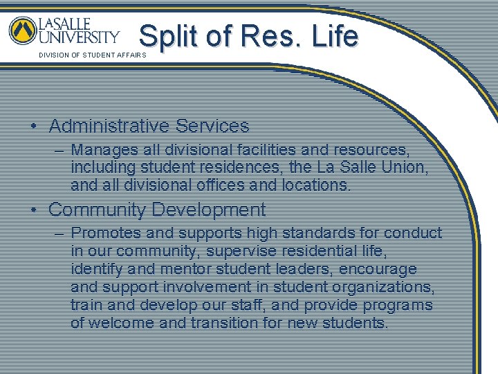 Split of Res. Life DIVISION OF STUDENT AFFAIRS • Administrative Services – Manages all