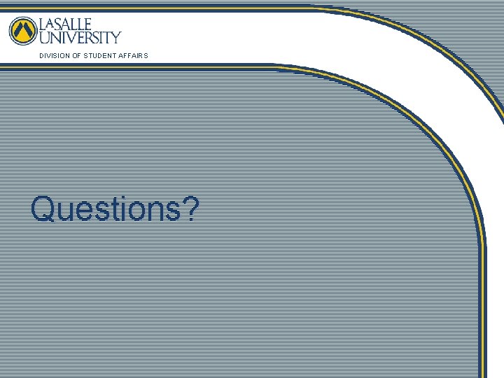 DIVISION OF STUDENT AFFAIRS Questions? 