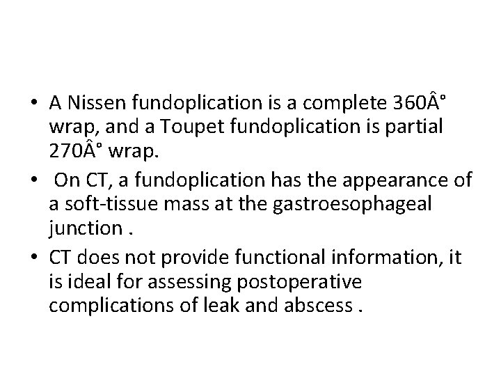  • A Nissen fundoplication is a complete 360 ° wrap, and a Toupet