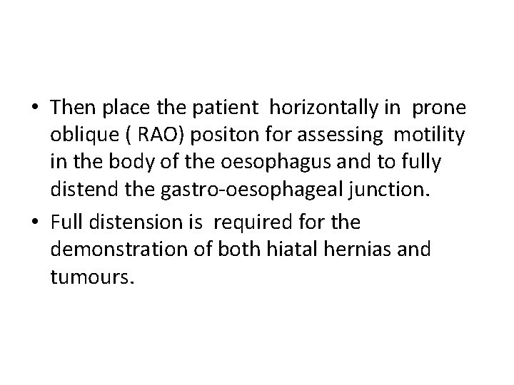  • Then place the patient horizontally in prone oblique ( RAO) positon for