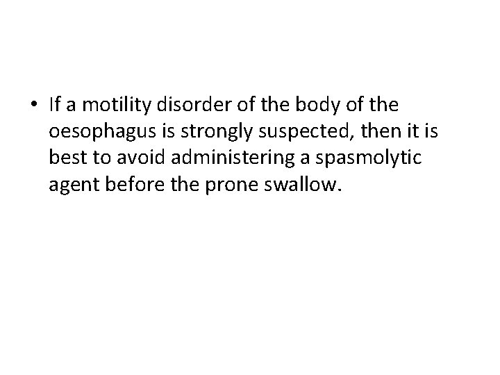  • If a motility disorder of the body of the oesophagus is strongly