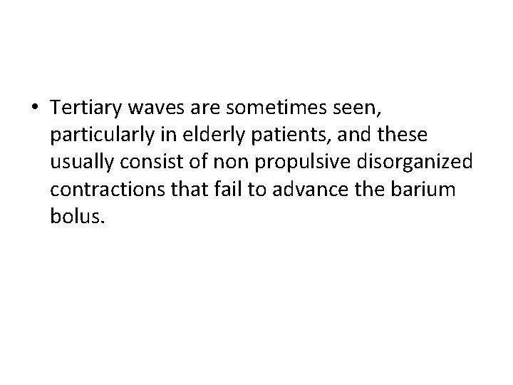  • Tertiary waves are sometimes seen, particularly in elderly patients, and these usually