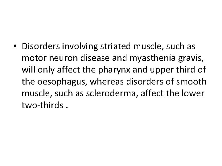  • Disorders involving striated muscle, such as motor neuron disease and myasthenia gravis,