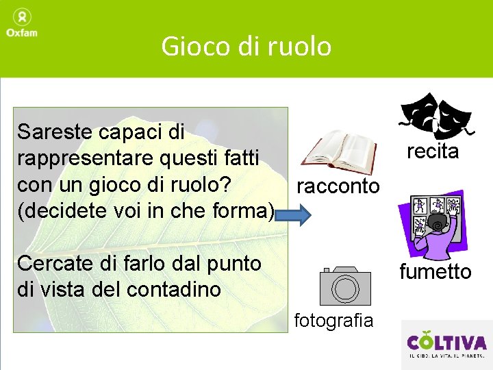 Gioco di ruolo Sareste capaci di rappresentare questi fatti con un gioco di ruolo?