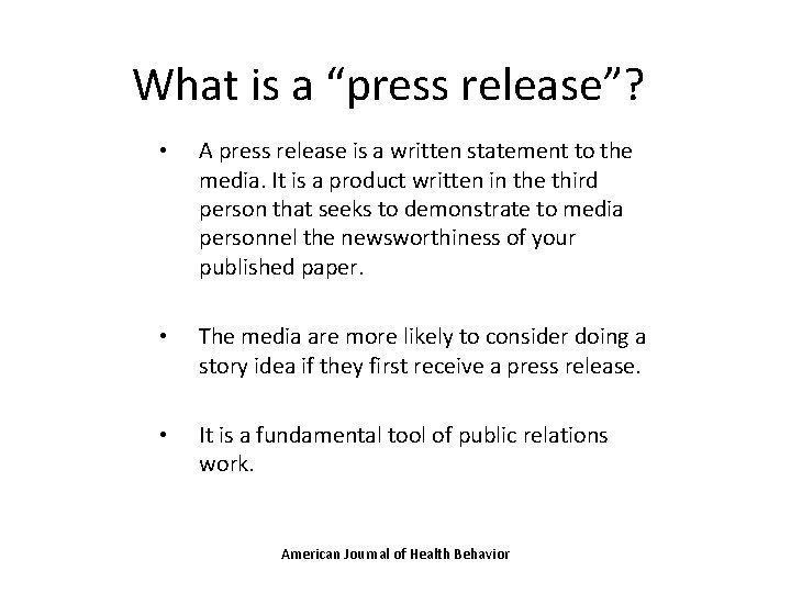 What is a “press release”? • A press release is a written statement to