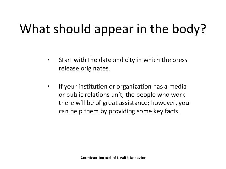 What should appear in the body? • Start with the date and city in