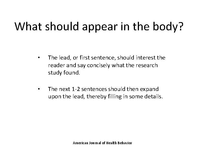 What should appear in the body? • The lead, or first sentence, should interest
