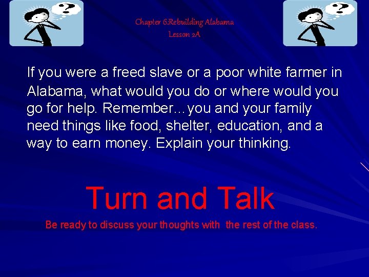 Chapter 6: Rebuilding Alabama Lesson 2 A If you were a freed slave or