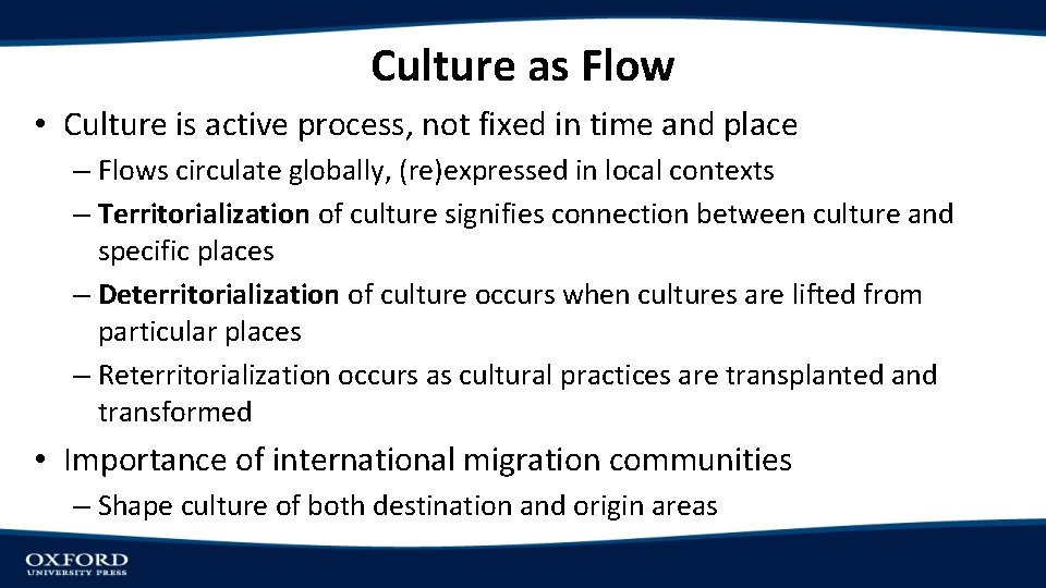 Culture as Flow • Culture is active process, not fixed in time and place