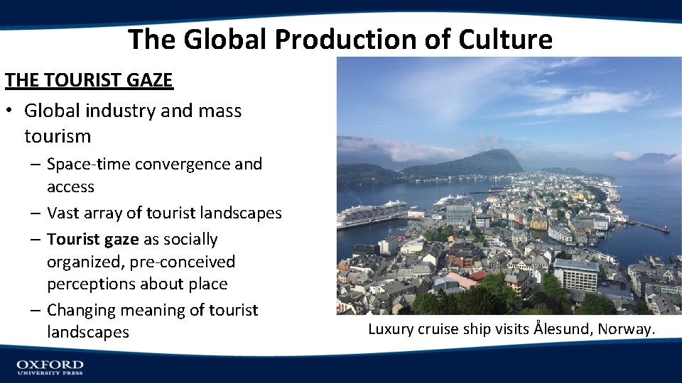 The Global Production of Culture THE TOURIST GAZE • Global industry and mass tourism