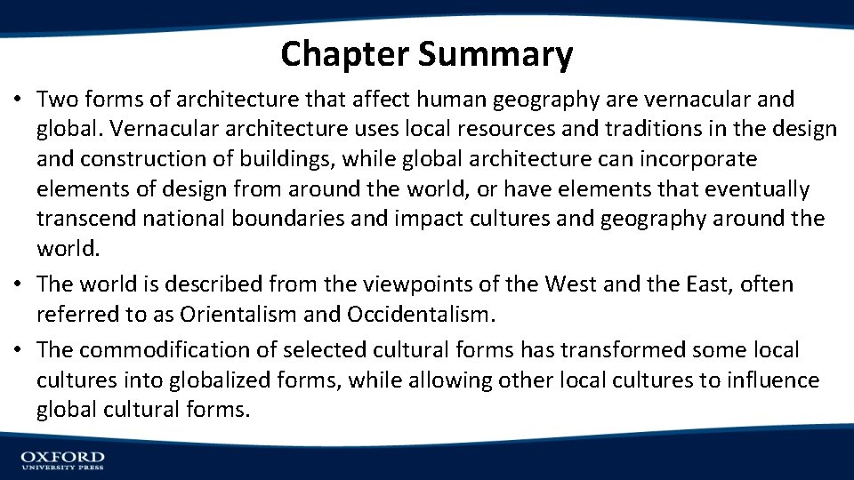 Chapter Summary • Two forms of architecture that affect human geography are vernacular and