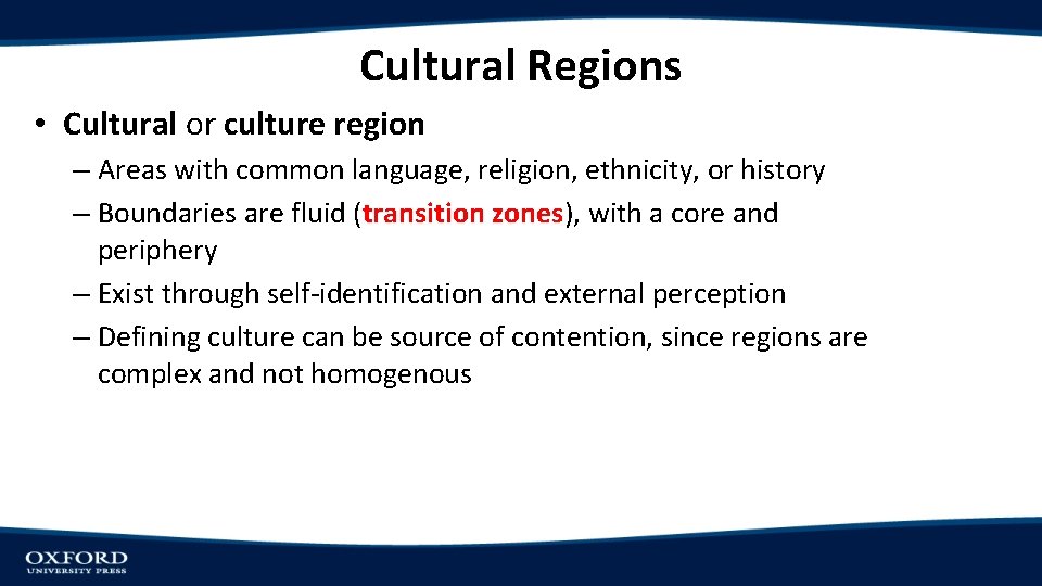 Cultural Regions • Cultural or culture region – Areas with common language, religion, ethnicity,