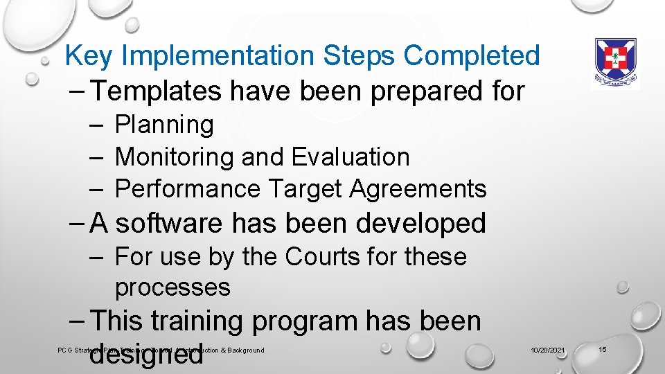 Key Implementation Steps Completed – Templates have been prepared for – Planning – Monitoring